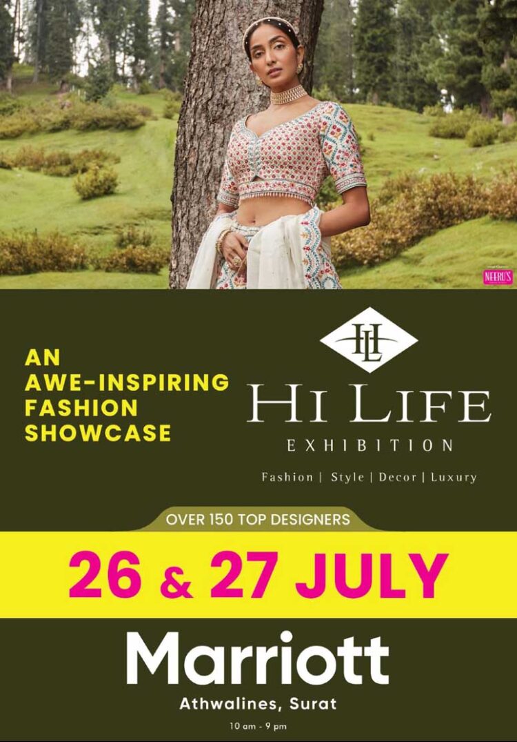 On 26th & 27th July at Hotel Marriott, India’s premier fashion showcase Hi Life Exhibition is back to it’s favourite city in Surat