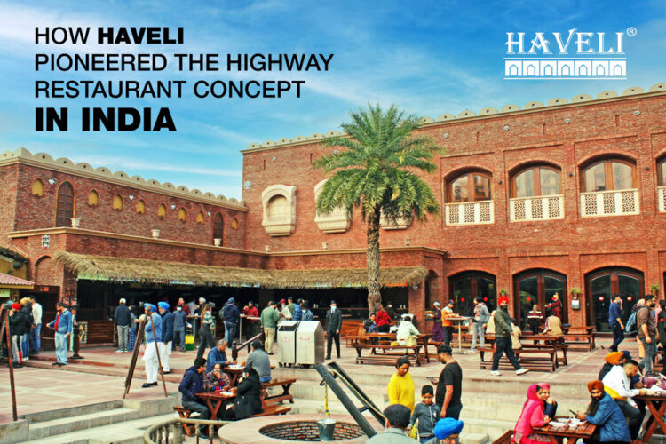 How Haveli Pioneered the Highway Restaurant Concept in India