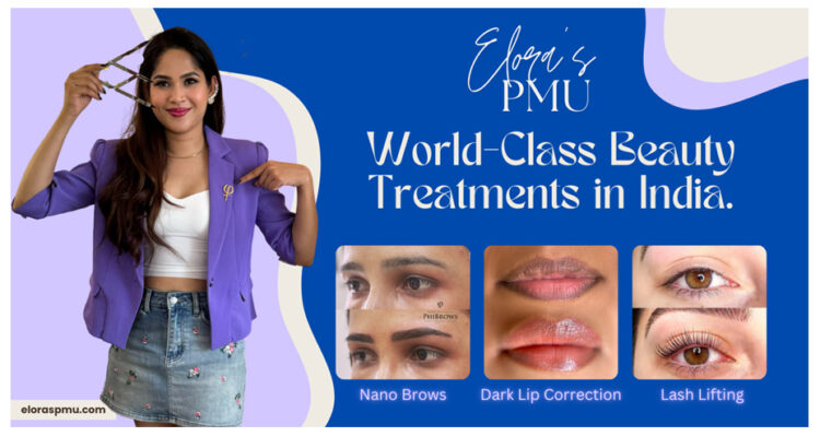 Elora’s PMU Brings World-Class Beauty Treatments to India