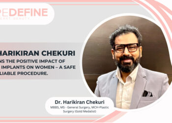 Dr. Harikiran Chekuri Explains The Positive Impact of Breast Implants on Women – A Safe and Reliable procedure