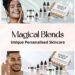 Magical Blends: The Future of Skincare Customized Just for You