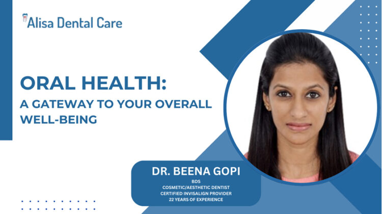 Dr. Beena Gopi, asserts the importance of Oral health as a window to your overall health