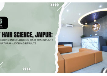 IFT Hair Science, Jaipur, offers groundbreaking interlocking hair transplant procedures for better and naturally looking hair