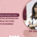 Revolutionizing Weight Loss: Dr Anju Methil Introduces Non-Surgical Fat Loss Treatments in Mumbai