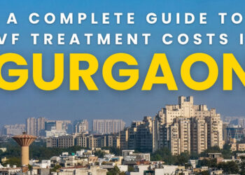 A Complete Guide to IVF Treatment Costs in Gurgaon