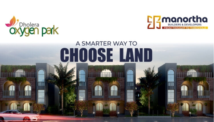 Where Plots Breathe and Tech Makes It Easy: Manortha Builders Introduces Oxygen Park in Dholera