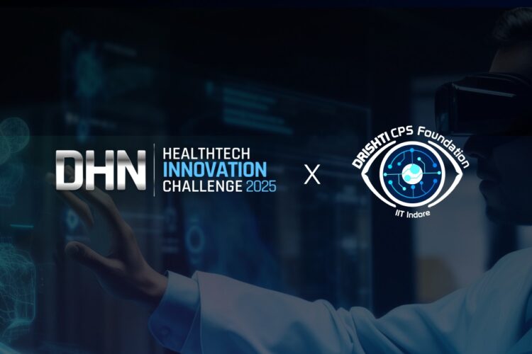 IIT Indore’s IITI Drishti CPS Foundations join hands with DHN to launch HealthTech Innovation Challenge 2025