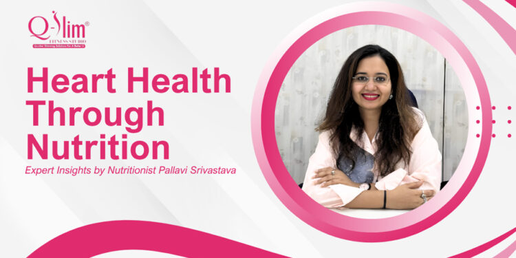 Heart Health Starts with Diet: Preventing Cholesterol and Heart Problems by Nutritionist, Pallavi Srivastava