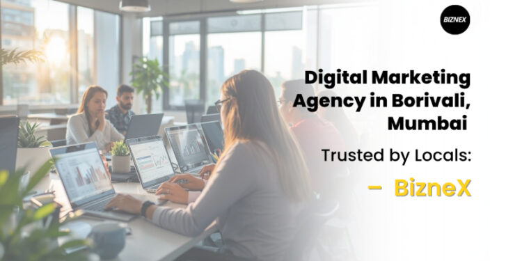 Digital Marketing Agency in Borivali, Mumbai – Trusted by Locals: BizneX