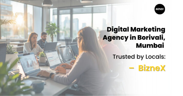 Digital Marketing Agency in Borivali, Mumbai – Trusted by Locals: BizneX