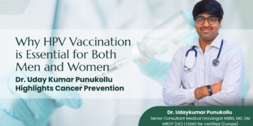 HPV Is Not Just a Women’s Issue: Dr. Uday Kumar Punukollu Explains Why Both Men and Women Need Vaccination for Cancer Prevention