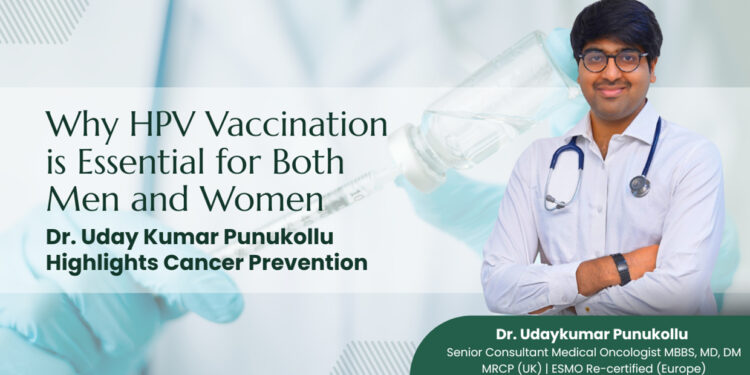 HPV Is Not Just a Women’s Issue: Dr. Uday Kumar Punukollu Explains Why Both Men and Women Need Vaccination for Cancer Prevention