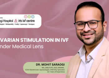 Ovarian Stimulation in IVF: How Safe Is It Really?- Dr. Mohit Saraogi
