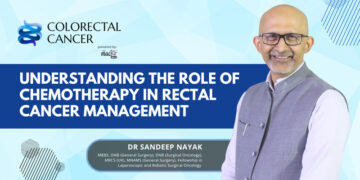 The Role of Chemotherapy in Rectal Cancer Treatment: Current Approaches and Benefits: Dr. Sandeep Nayak