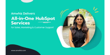 Amwhiz Delivers All-in-One HubSpot Services for Sales, Marketing & Customer Support