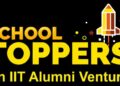 School Toppers, an IIT Alumni venture, transforms lives with the power of true education