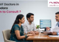 Top IVF Doctors in Vadodara, best fertility specialist in Vadodara, Fertility Specialist
