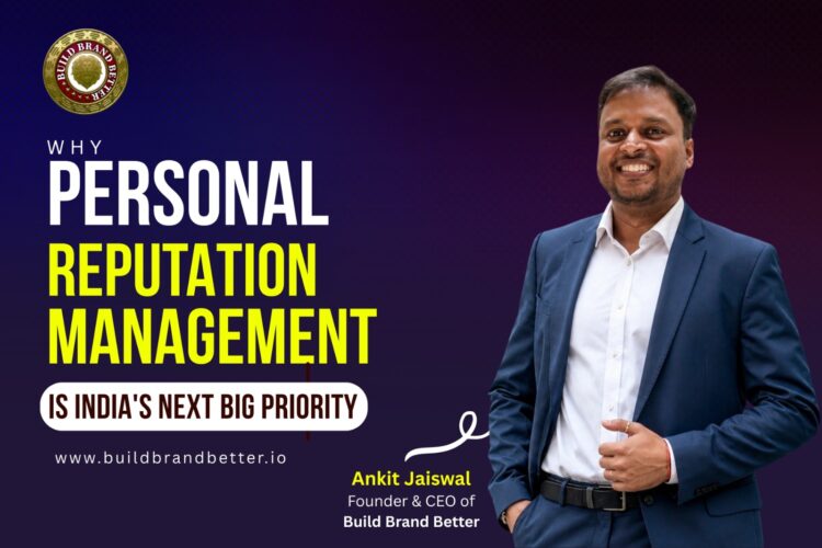 Why Personal Reputation Management Is India’s Next Big Priority | Insights from Build Brand Better